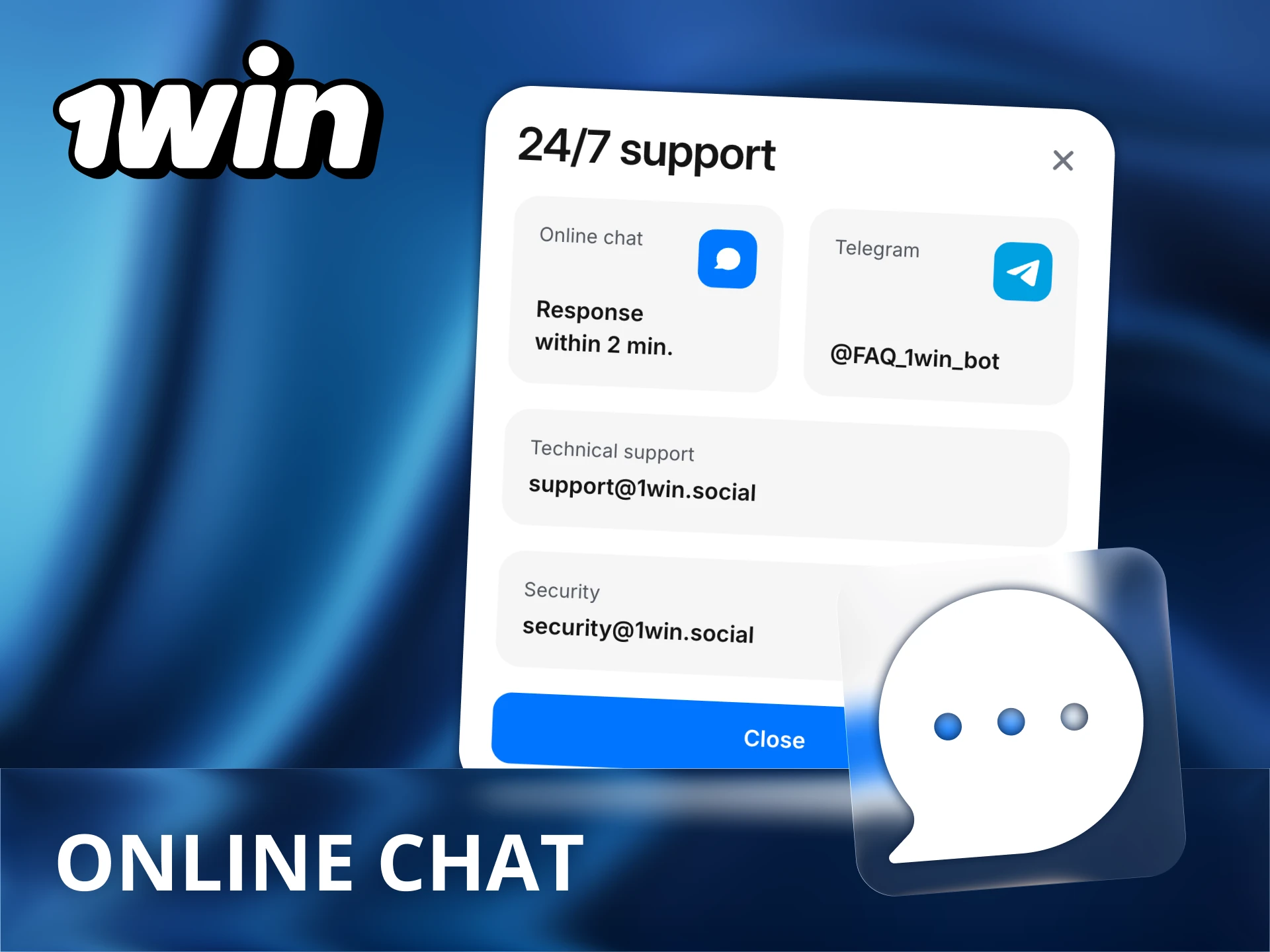 Use the online chat on the 1Win website for support.