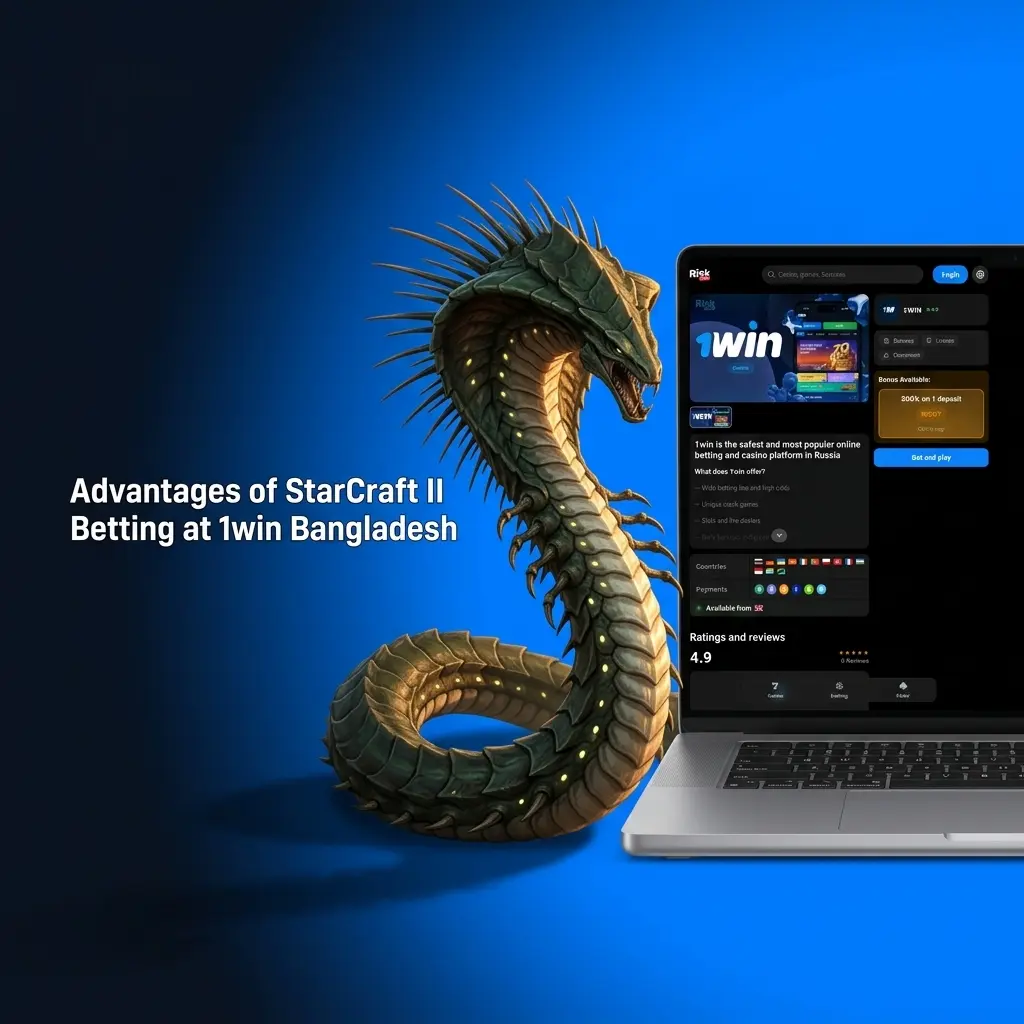 1win Bangladesh StarCraft II betting advantages including 500% bonus, bKash payments, mobile app and competitive SC2 odds